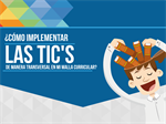 ¿Cómo incorporar las TIC de manera transversal en mi malla curricular?
