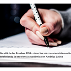 Más allá de las Pruebas PISA: cómo las microcredenciales están redefiniendo la excelencia académica en América Latina
