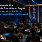 Encuentro de Alta Gerencia Educativa en Bogotá: innovación, acreditación y ventaja competitiva institucional