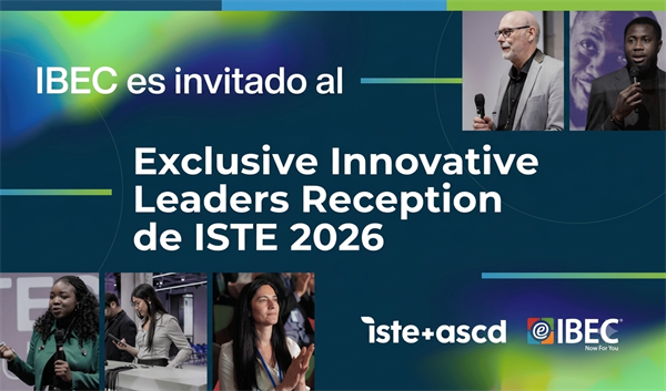 IBEC es invitado al Exclusive Innovative Leaders Reception de ISTE 2026